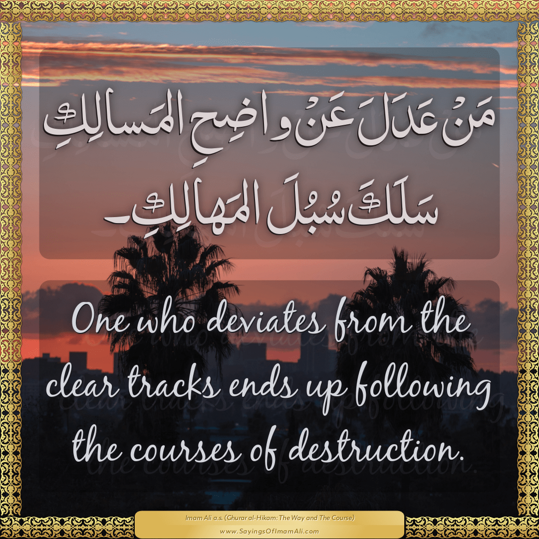 One who deviates from the clear tracks ends up following the courses of...